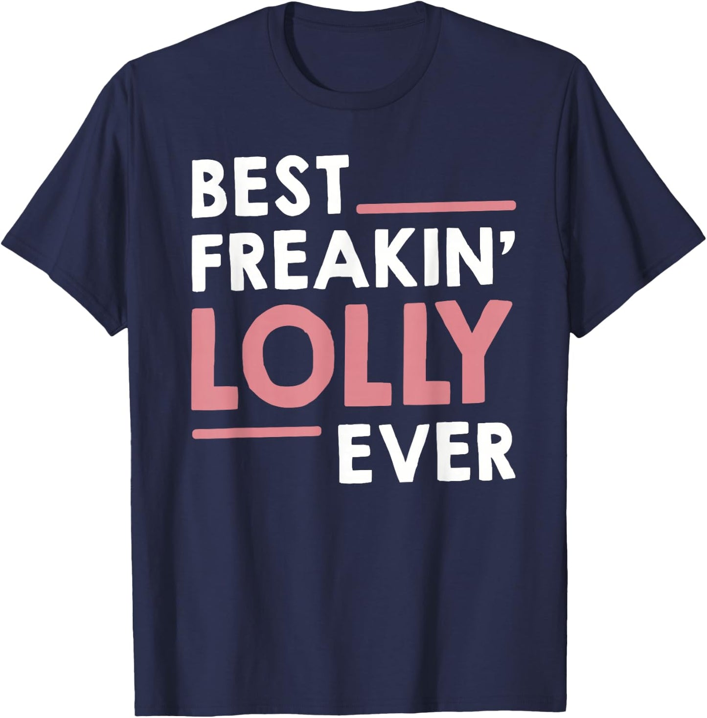 Lolly Shirts Grandma Cute Best Freakin' Lolly Ever T-Shirt - T-Shirt | Navy