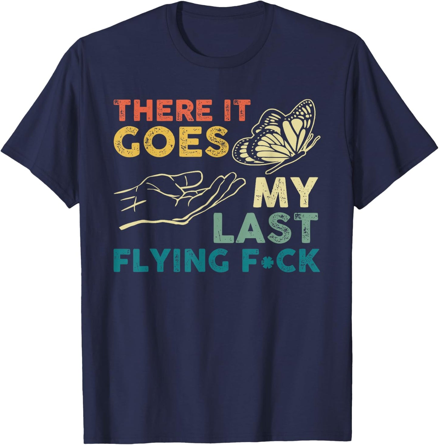 There It Goes My Last Flying F-ck Funny Sarcastic T-Shirt - T-Shirt | Navy