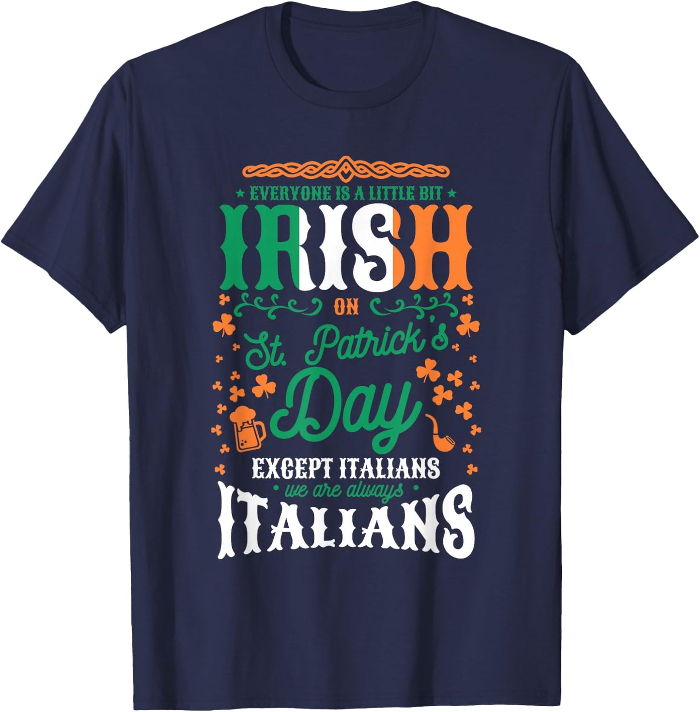 Everyone Is A Little Bit Irish On St. Patrick's Day Italian T-Shirt - T-Shirt | Navy