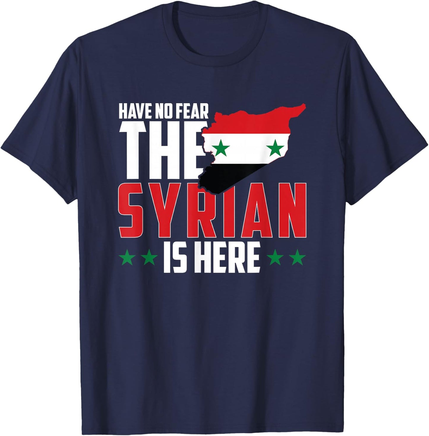 Have No Fear, The Syrian Is Here T-Shirt - T-Shirt | Navy