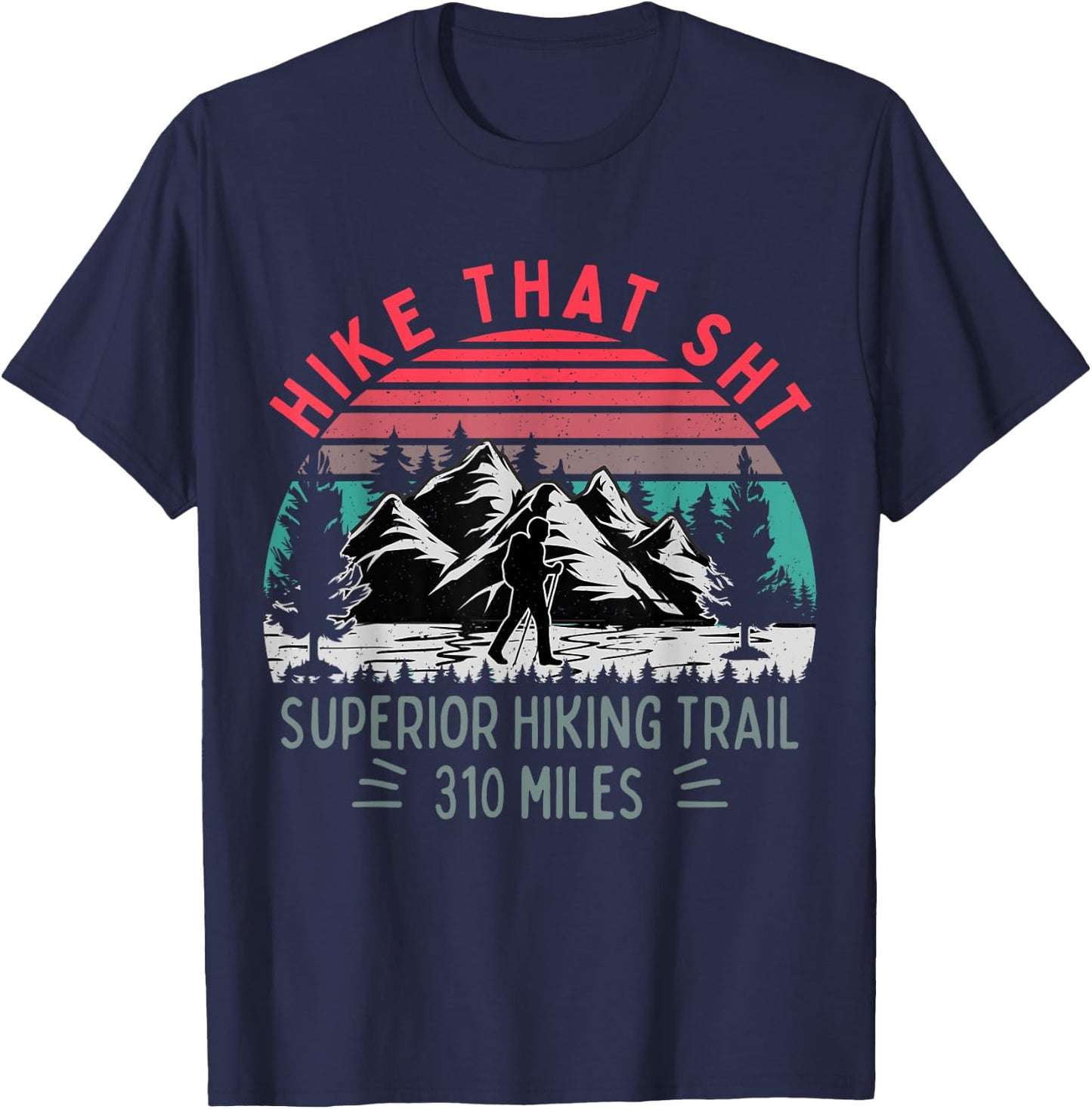 Hike that SHT, Superior Hiking Trail Funny Hiker Mountain T-Shirt - T-Shirt | Navy