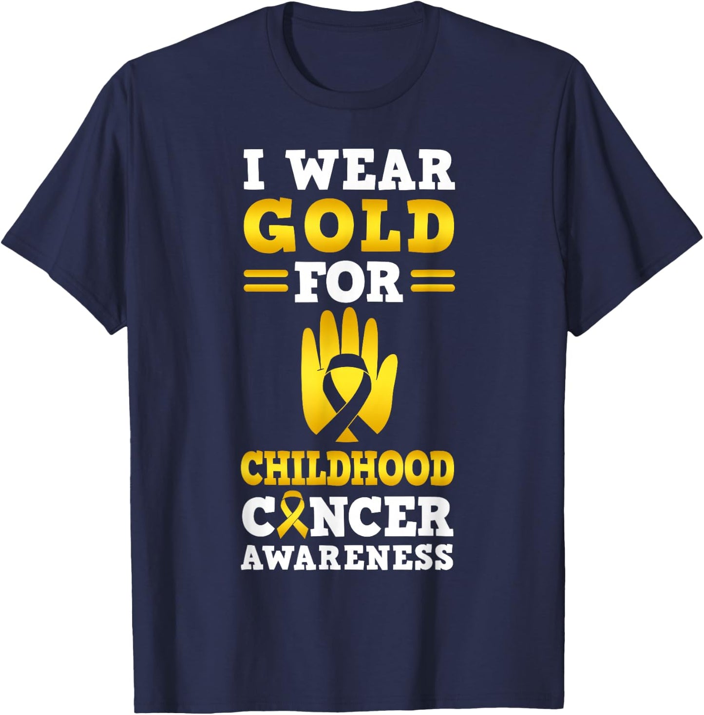 I Wear Gold For Childhood Cancer Awareness T-Shirt - T-Shirt | Navy