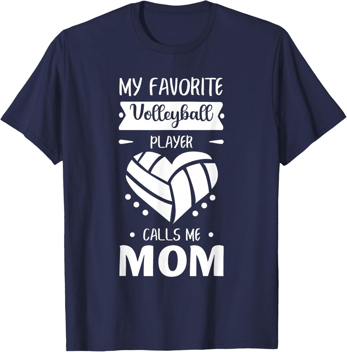 My Favorite Volleyball Player Calls Me Mom T-Shirt - T-Shirt | Navy