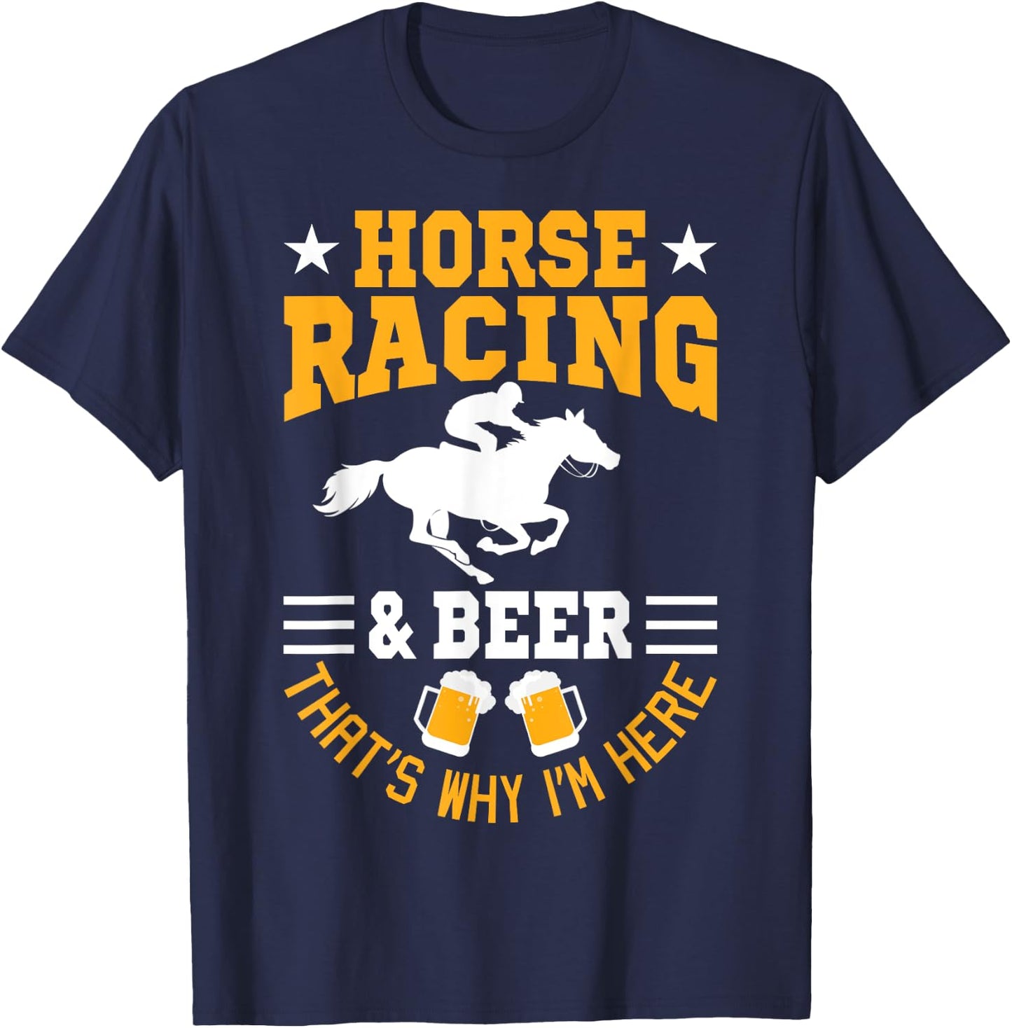 Horse Racing And Beer Why I'm Here Horse Racer Horse Rider T-Shirt - T-Shirt | Navy