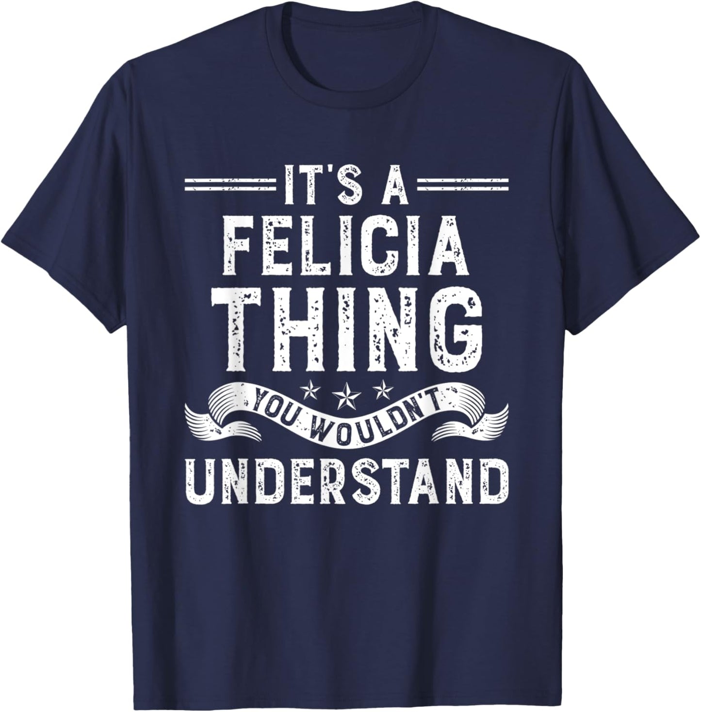 It's a Felicia Thing You Wouldn't Understand Funny Name T-Shirt - T-Shirt | Navy