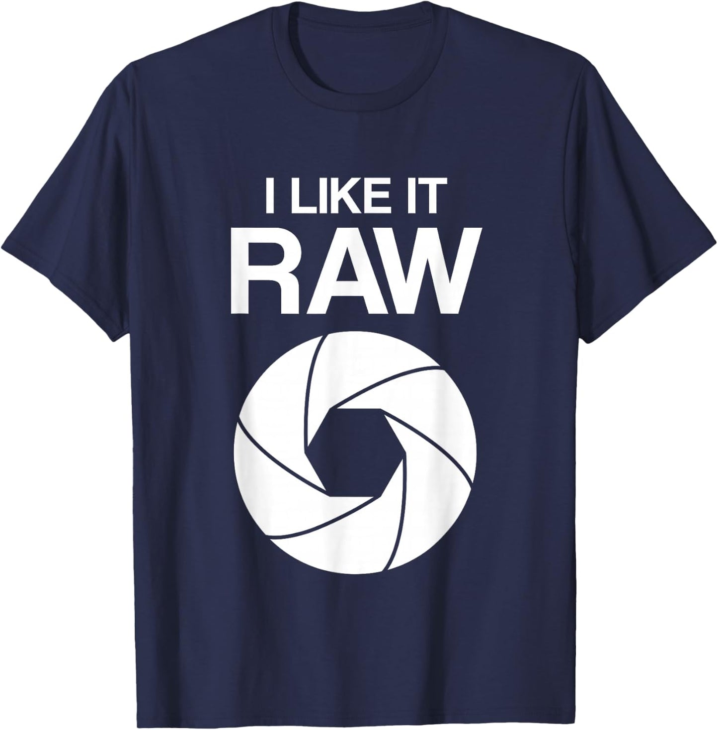 I like it raw - camera - photographers - funny T-Shirt - T-Shirt | Navy