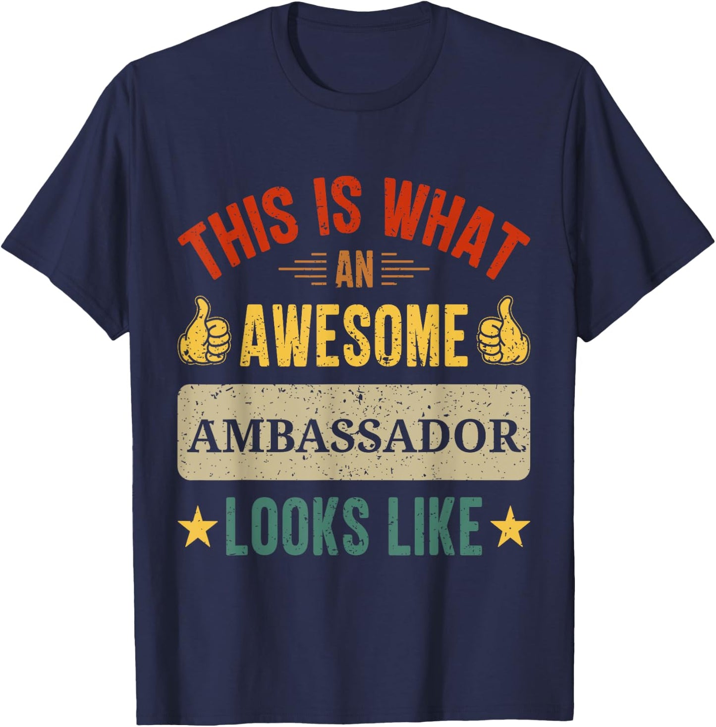 Ambassador gifts funny Ambassador quote T-Shirt - T-Shirt | Navy