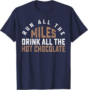 Run All The Miles Drink All The Hot Chocolate Cocoa Lover T-Shirt - T-Shirt | Navy