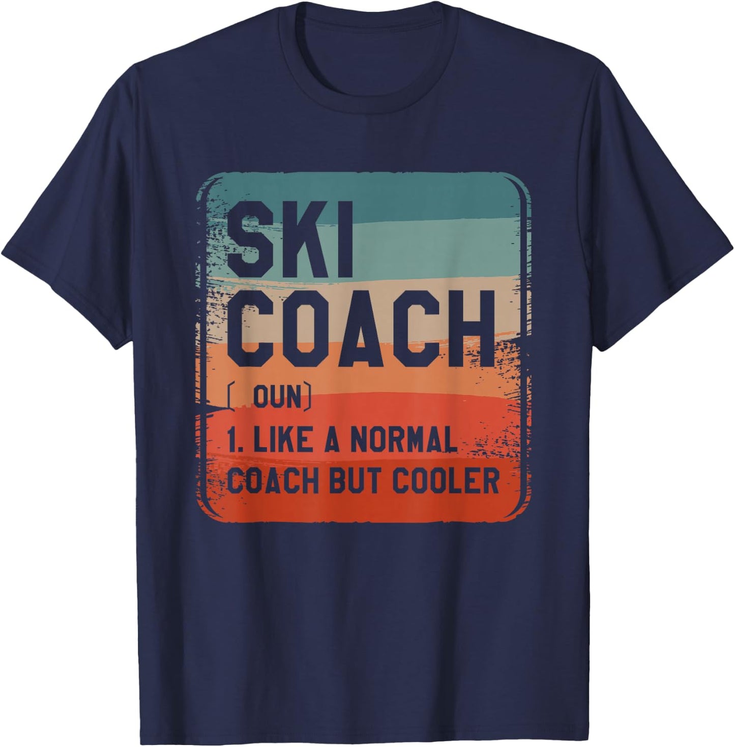Ski Coach Like A Normal Coach But Cooler Coaches T-Shirt - T-Shirt | Navy