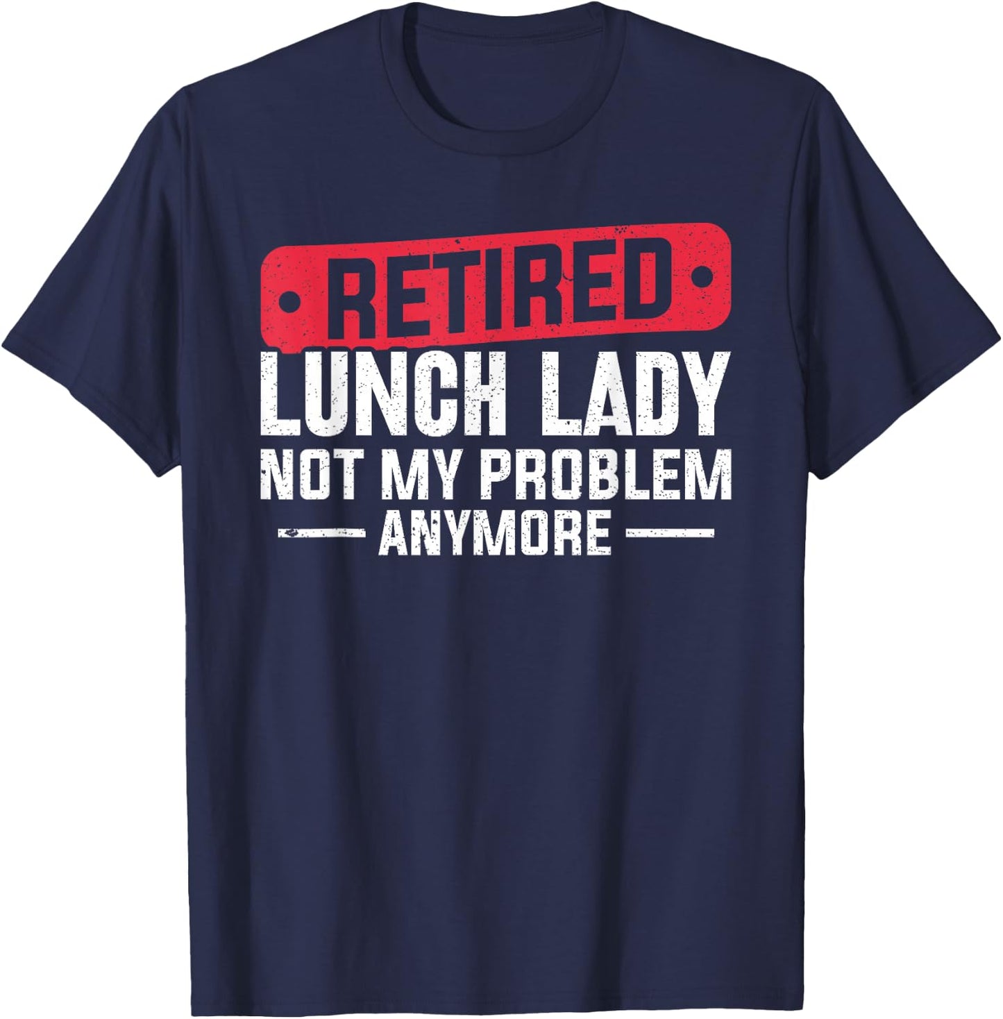 Retired Lunch Lady Apparel Women Grandma Food Cafeteria T-Shirt - T-Shirt | Navy