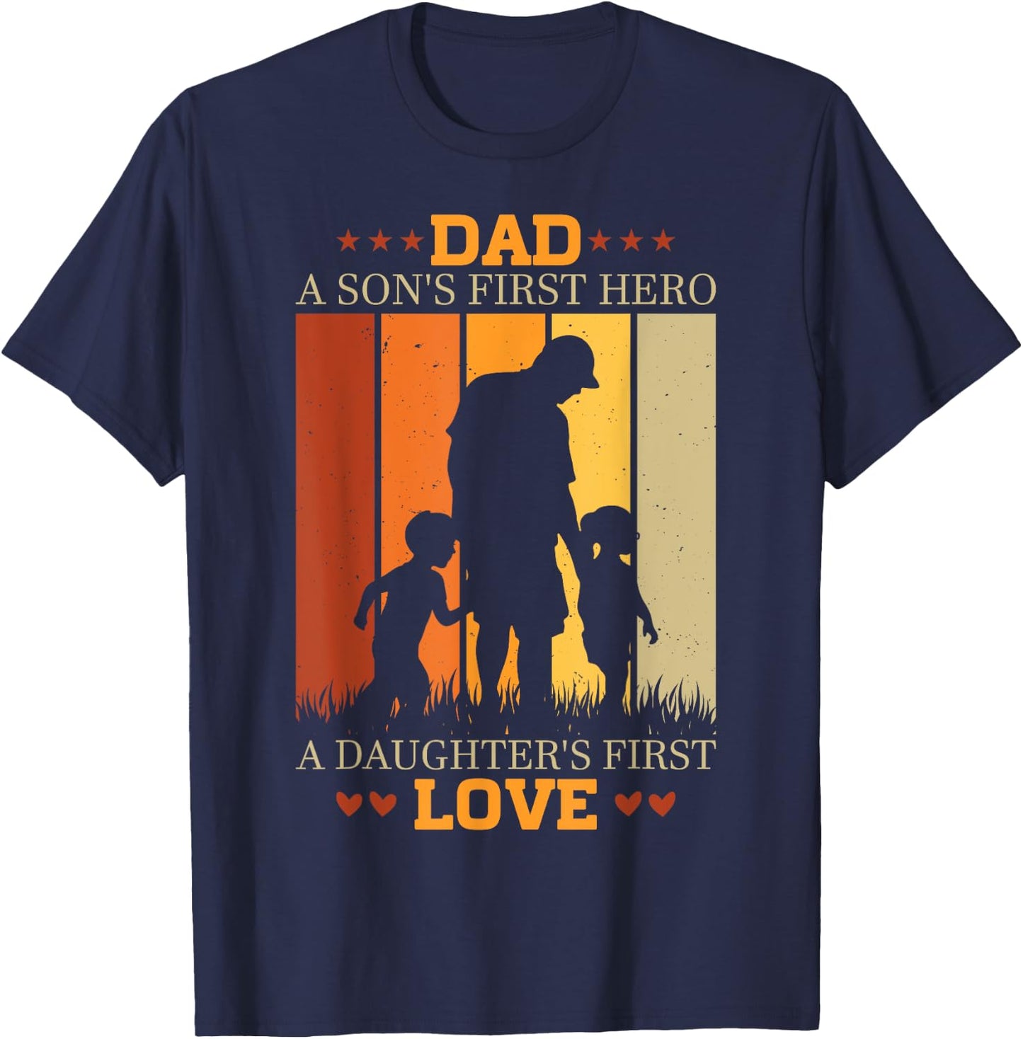 Dad a sons first hero a daughters first love for Fathers Day T-Shirt - T-Shirt | Navy
