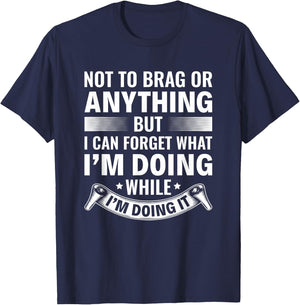 I Can Forget What I’m Doing While I’m Doing It Old People T-Shirt - T-Shirt | Navy