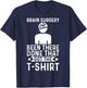 Brain Surgery Been There Done That Funny Recovery Survivor T-Shirt - T-Shirt | Navy