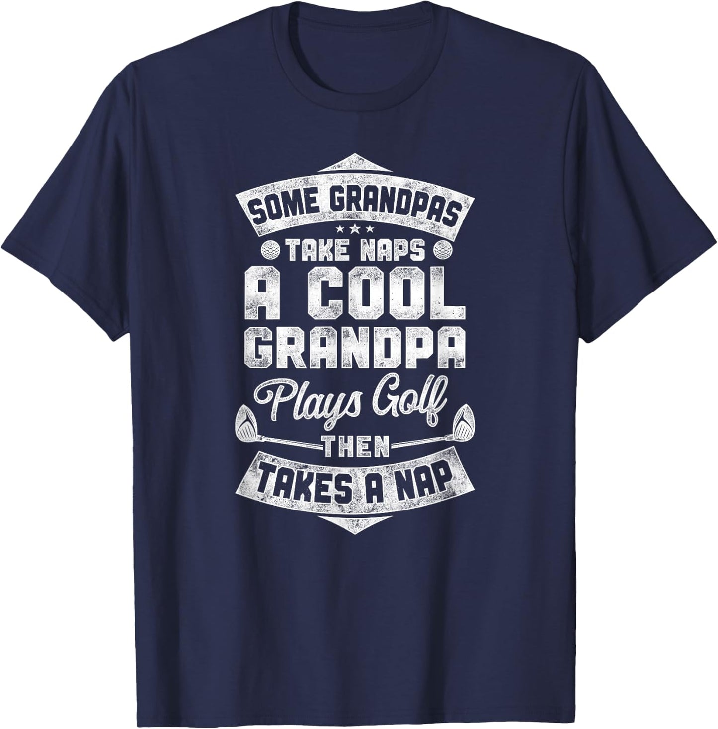 Golf Vintage Some Grandpas Take Naps A Cool Grandpa Plays T-Shirt - T-Shirt | Navy