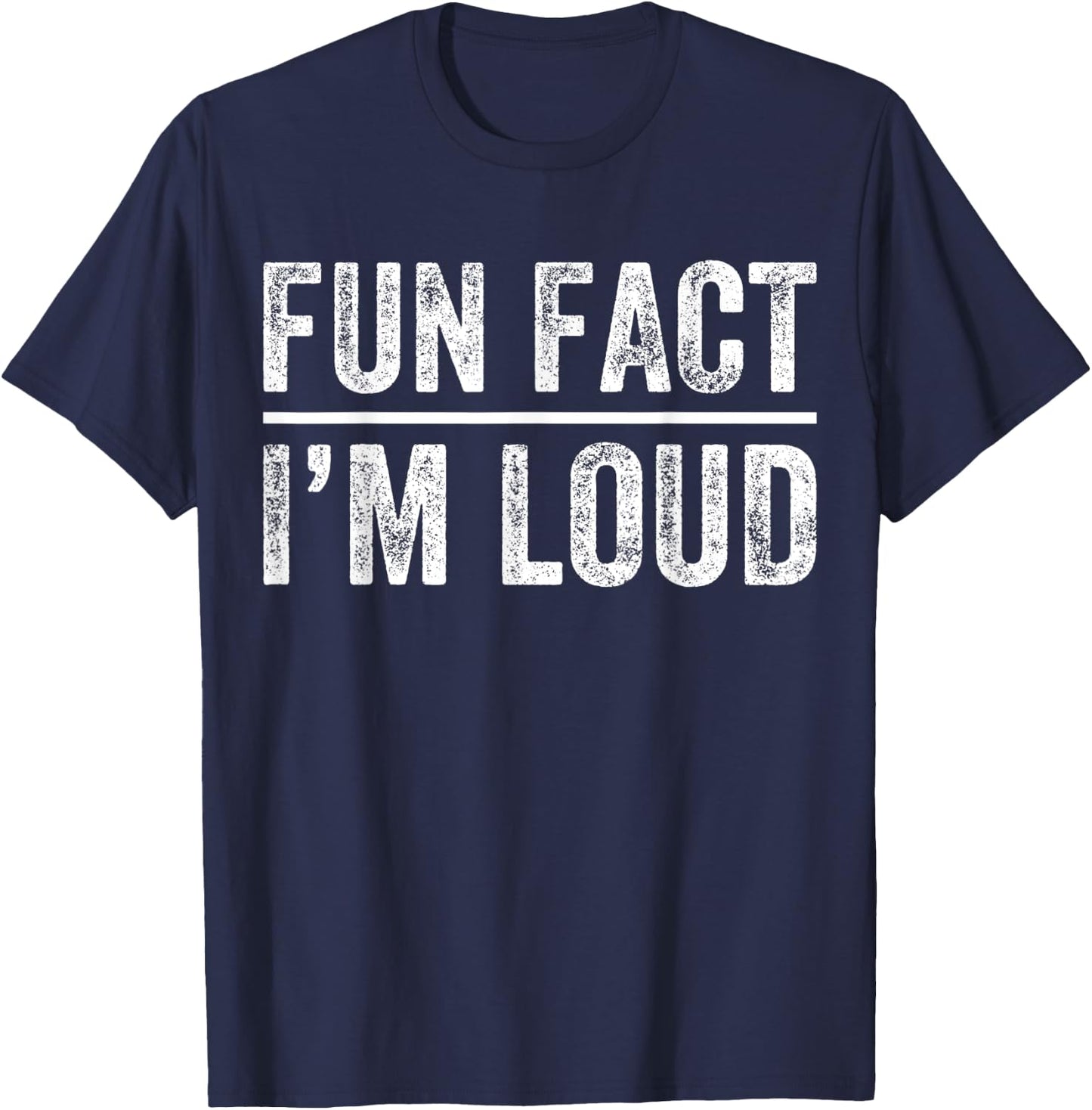 Fun Fact I'm Loud Funny Sarcastic Saying Vintage Apparel T-Shirt - T-Shirt | Navy