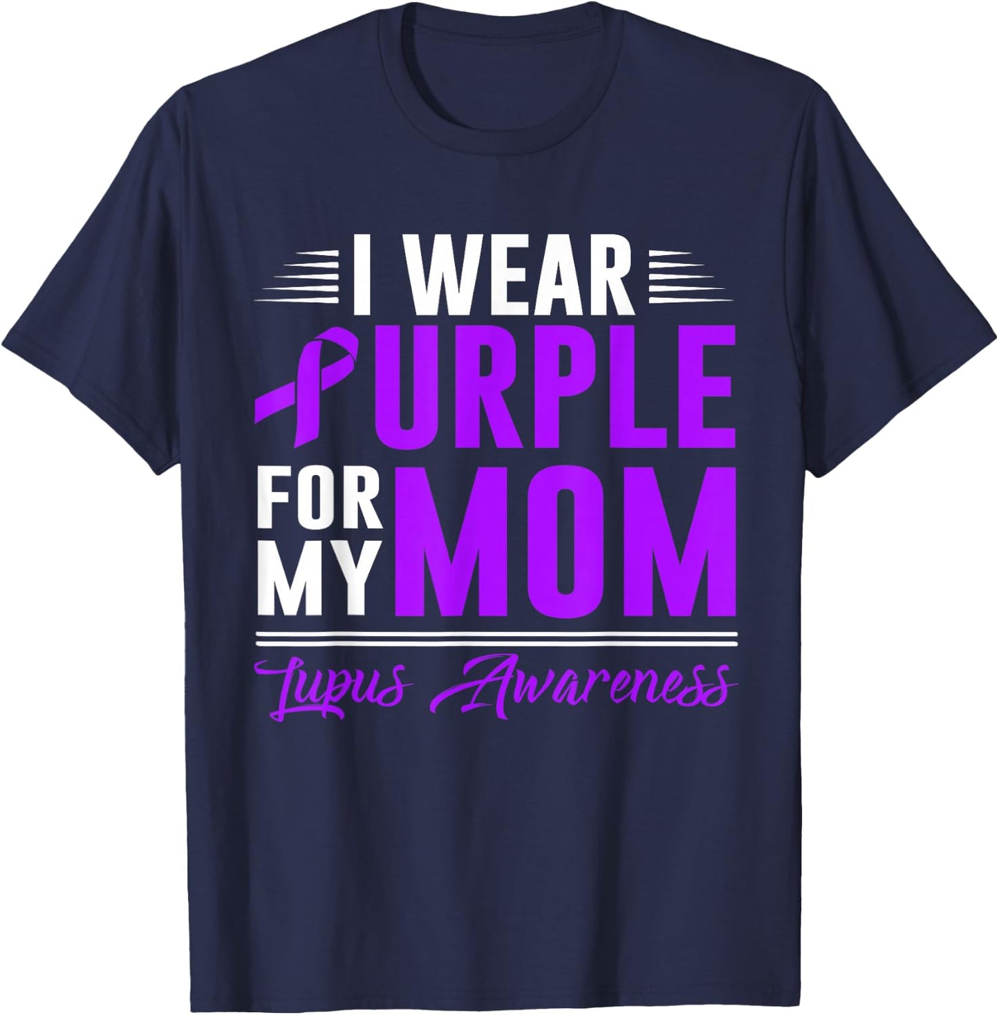 I Wear Purple For My Mom Lupus Awareness Month T-Shirt - T-Shirt | Navy