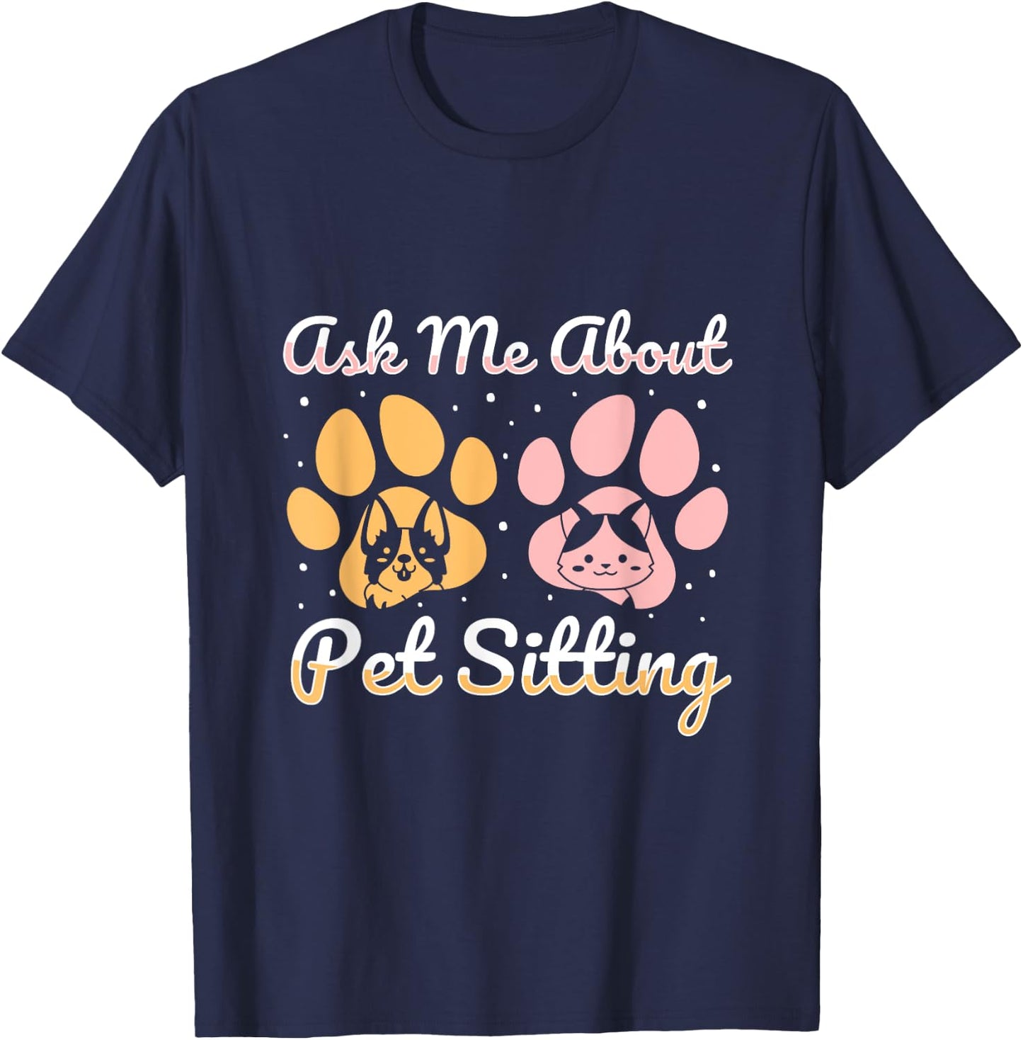 Ask Me About Pet Sitting pet sitter T-Shirt - T-Shirt | Navy