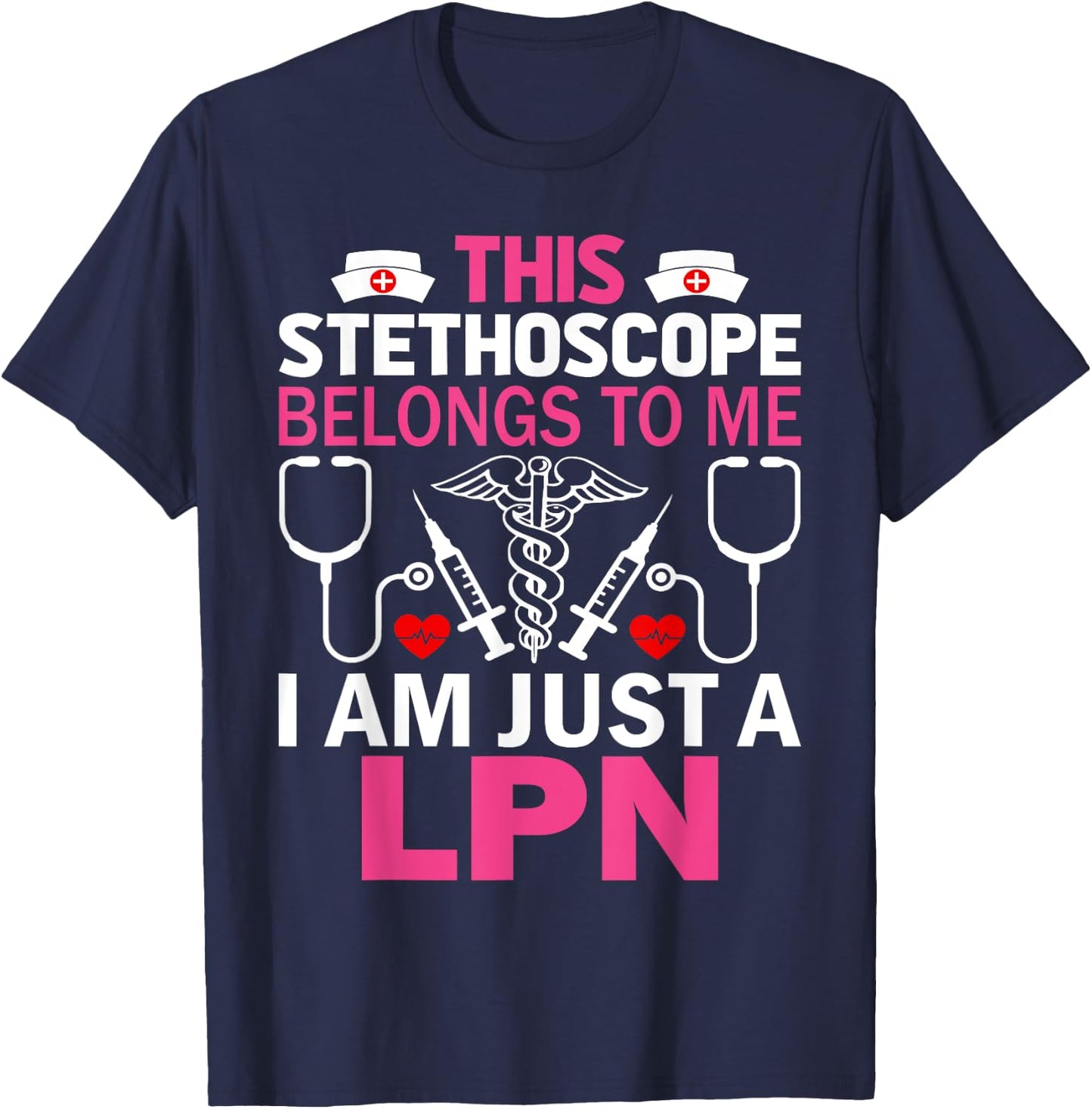 This Stethoscope Belongs To Me I Am Just A LPN T-Shirt - T-Shirt | Navy