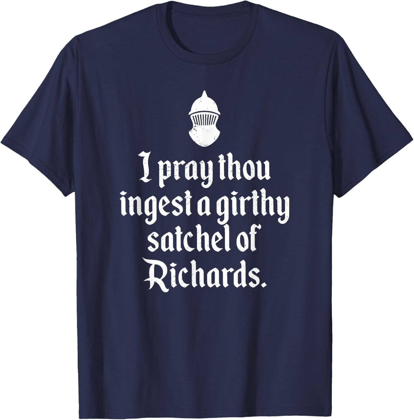 Funny Renaissance Thou Ingest A Satchel of Richards Medieval T-Shirt - T-Shirt | Navy