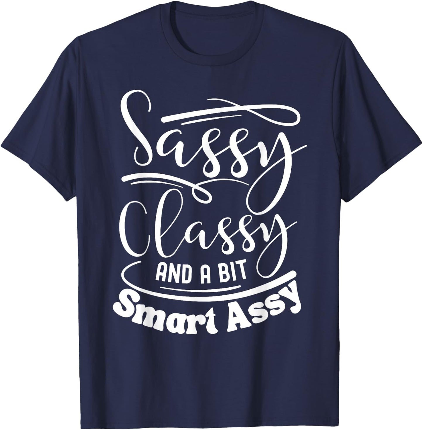 Classy sassy and a bit smart assy women motivational T-Shirt - T-Shirt | Navy