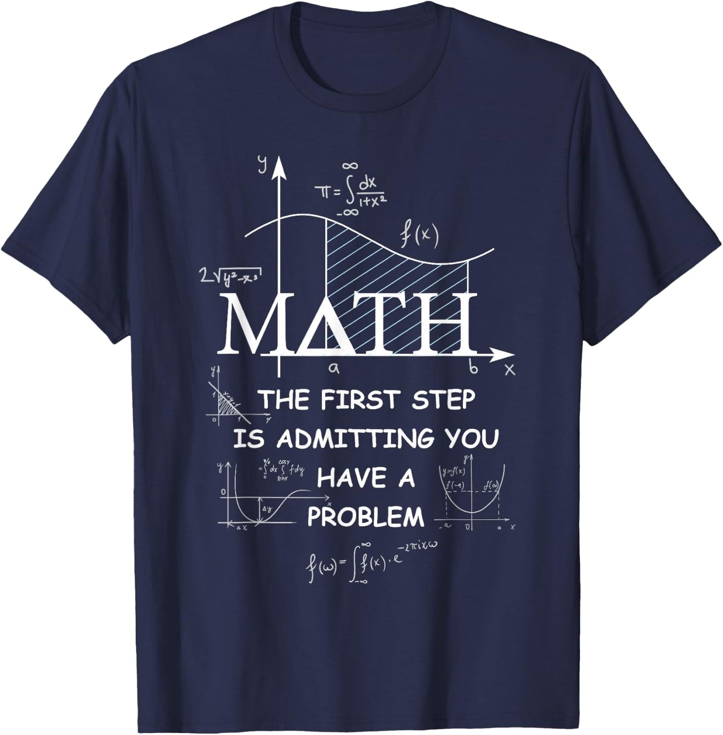 Math The First Step is Admitting You Have A Problem Men T-Shirt - T-Shirt | Navy