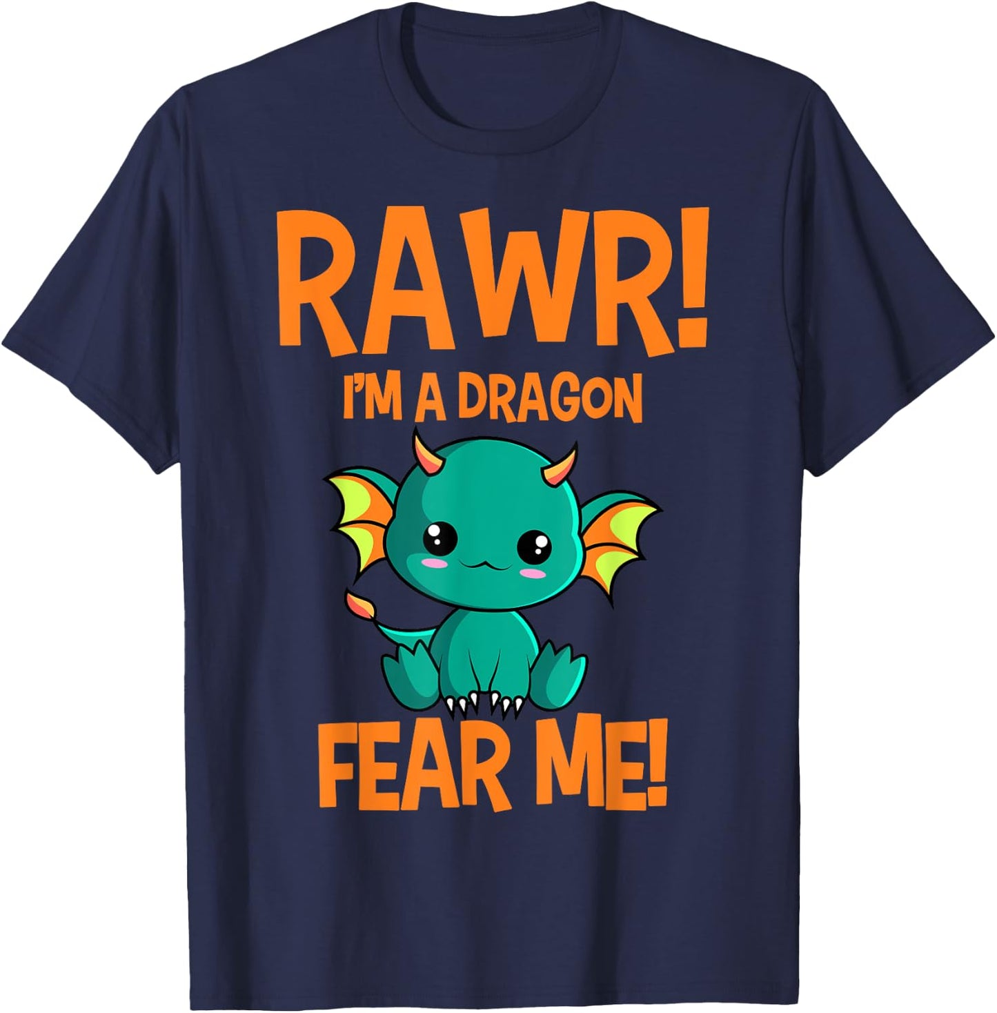 Cute Kawaii Rawr! I'm A Dragon Fear Me Dragon Lover T-Shirt - T-Shirt | Navy