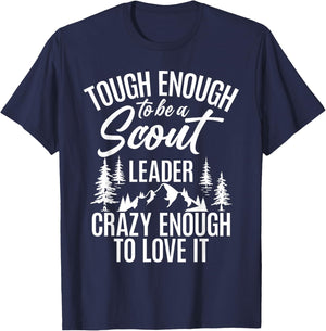 Tough Enough To Be A Scout Leader Crazy Enough To Love It T-Shirt - T-Shirt | Navy