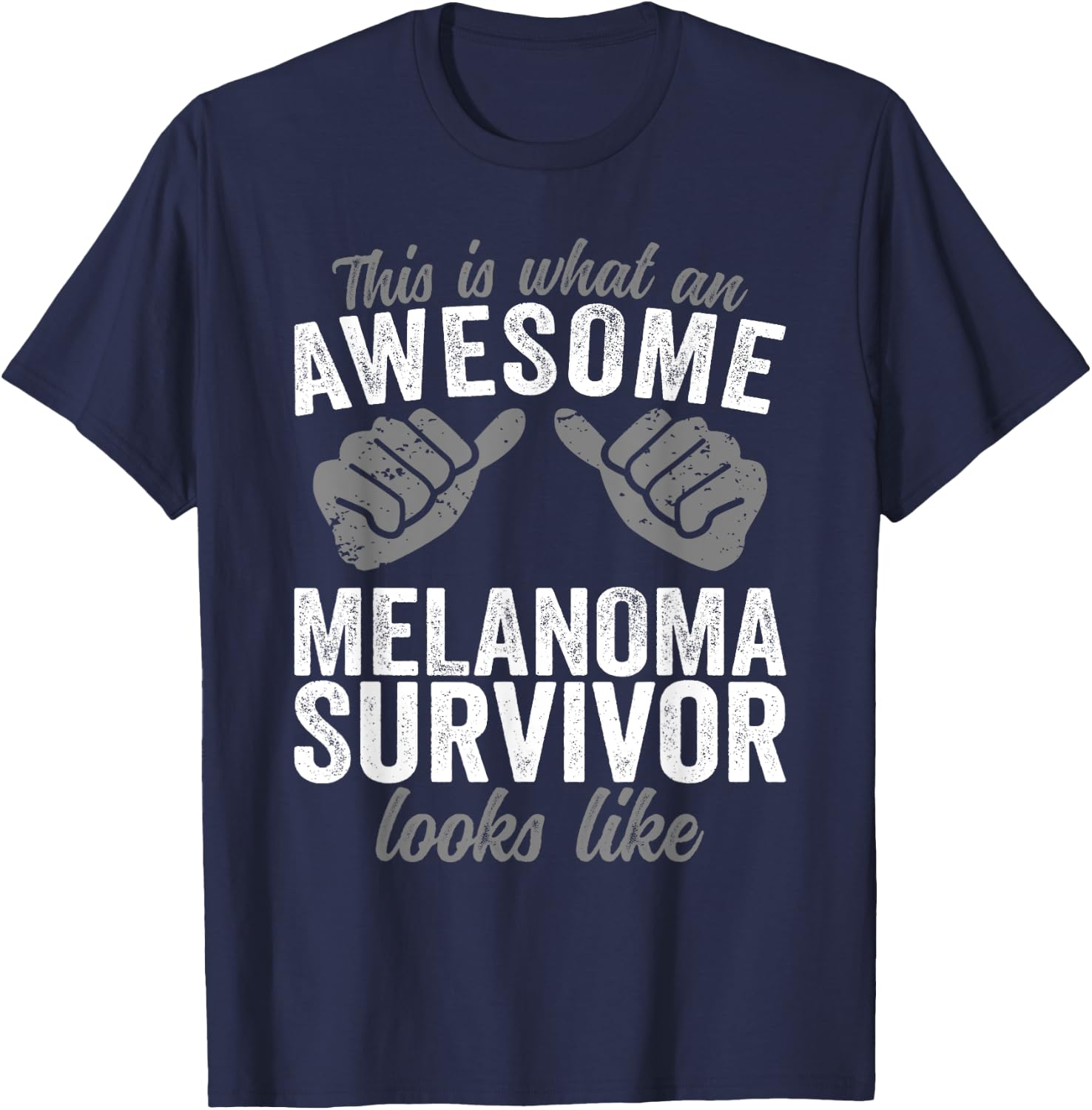 Melanoma Survivor awesome looks like Melanoma Cancer T-Shirt - T-Shirt | Navy
