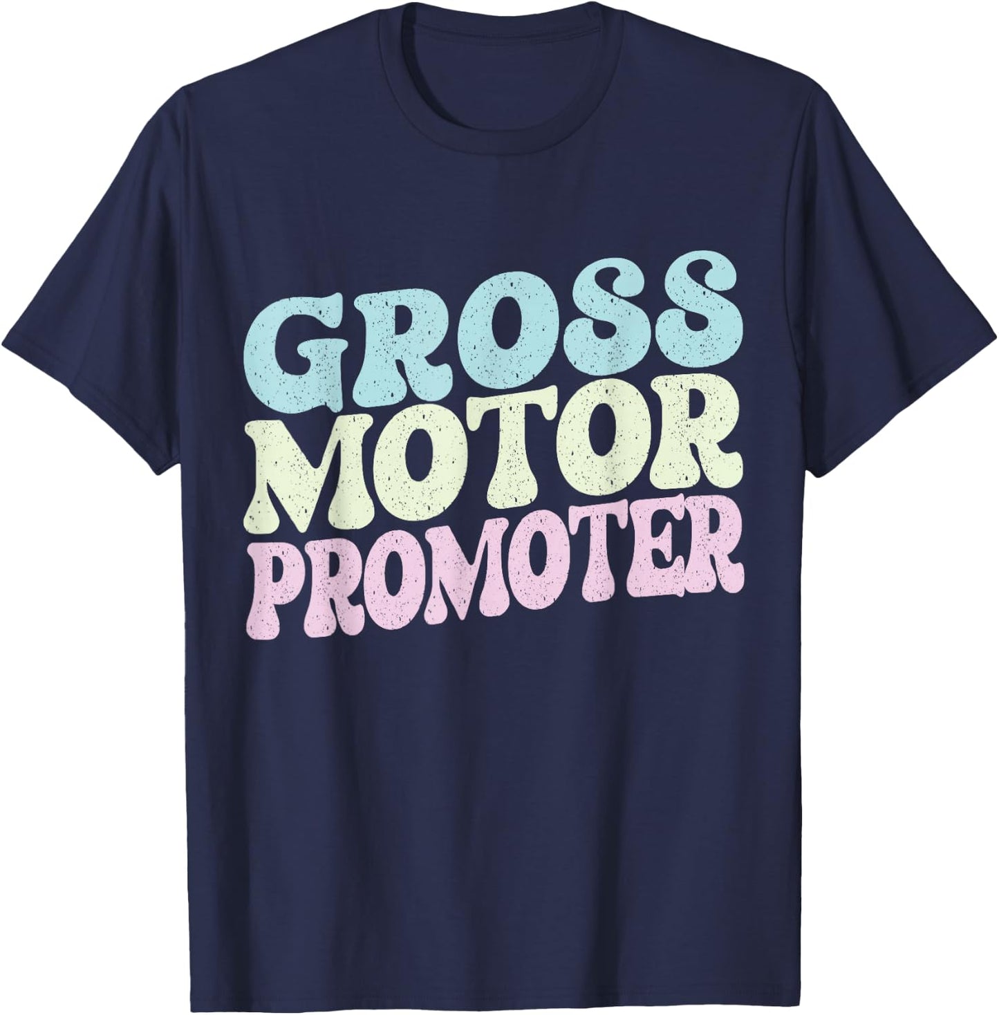 Gross Motor Promoter Physical Therapist Assistant Future PT T-Shirt - T-Shirt | Navy