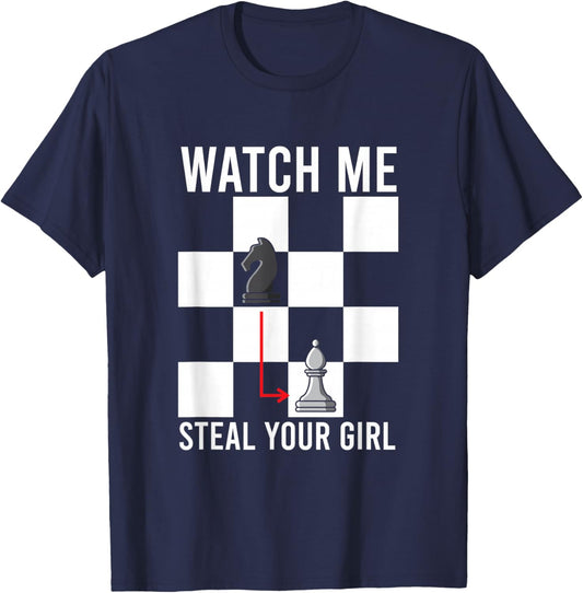 Watch Me Steal Your Girl Funny Chess T-Shirt - T-Shirt | Navy