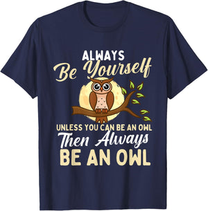 Always Be Yourself Unless You Can Be An Owl - Birds Lover T-Shirt - T-Shirt | Navy