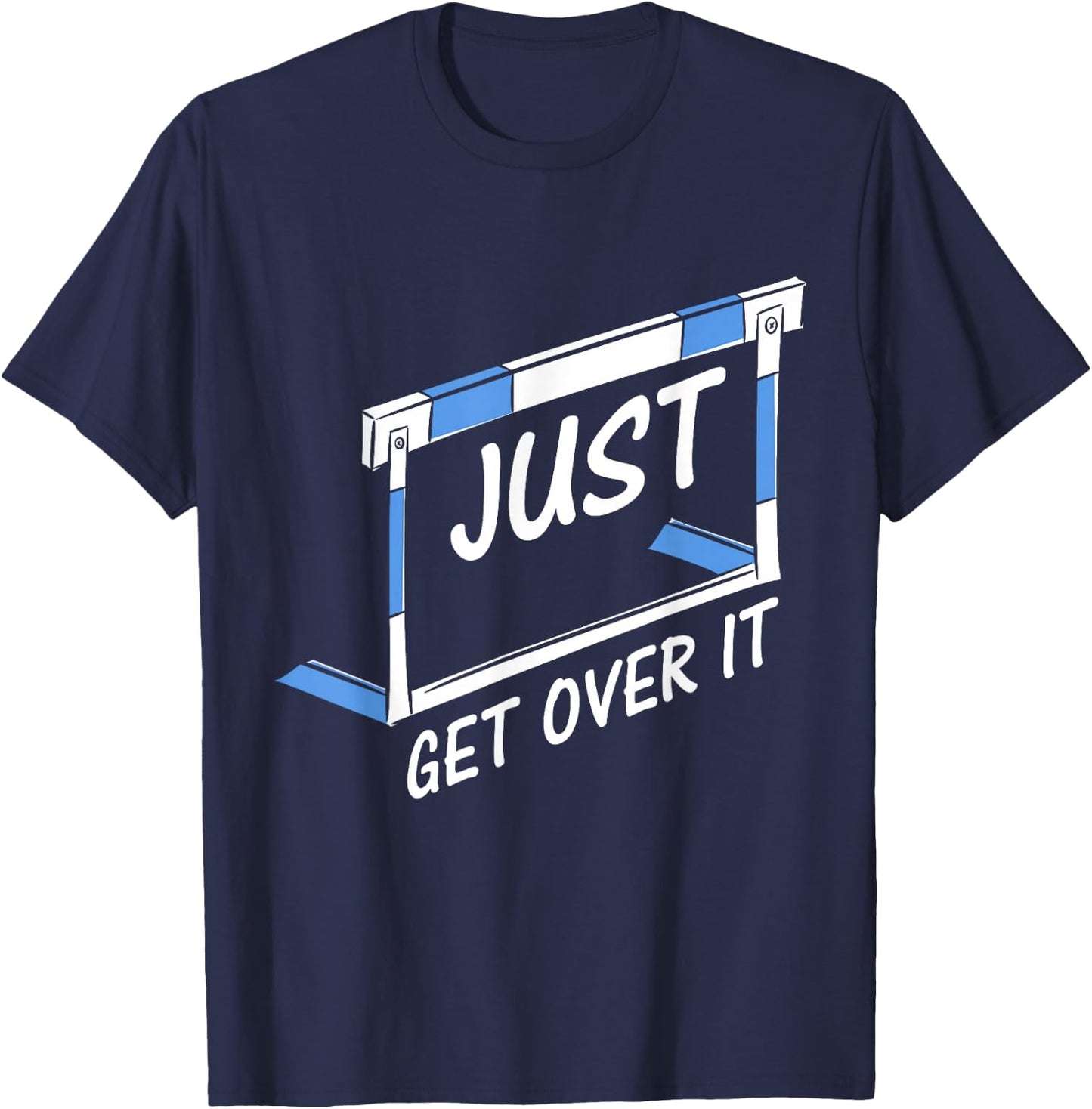 Track And Field Hurdler Just Get Over It T-Shirt - T-Shirt | Navy