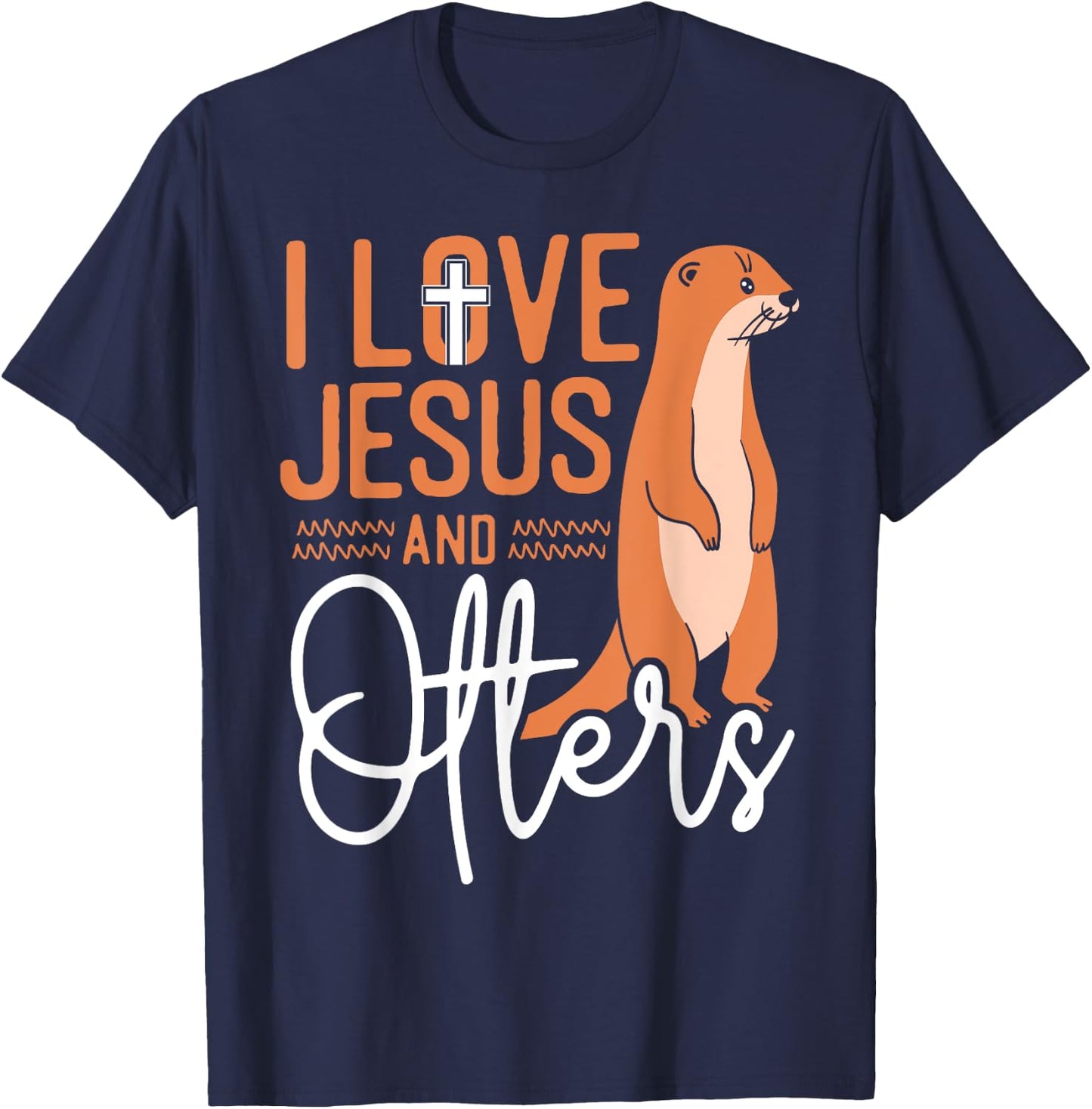 Otter Jesus Faith Christian I Love Jesus And Otters T-Shirt - T-Shirt | Navy