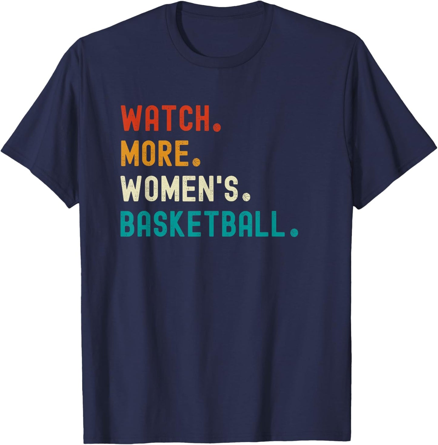 Watch More Women's Basketball T-Shirt - T-Shirt | Navy