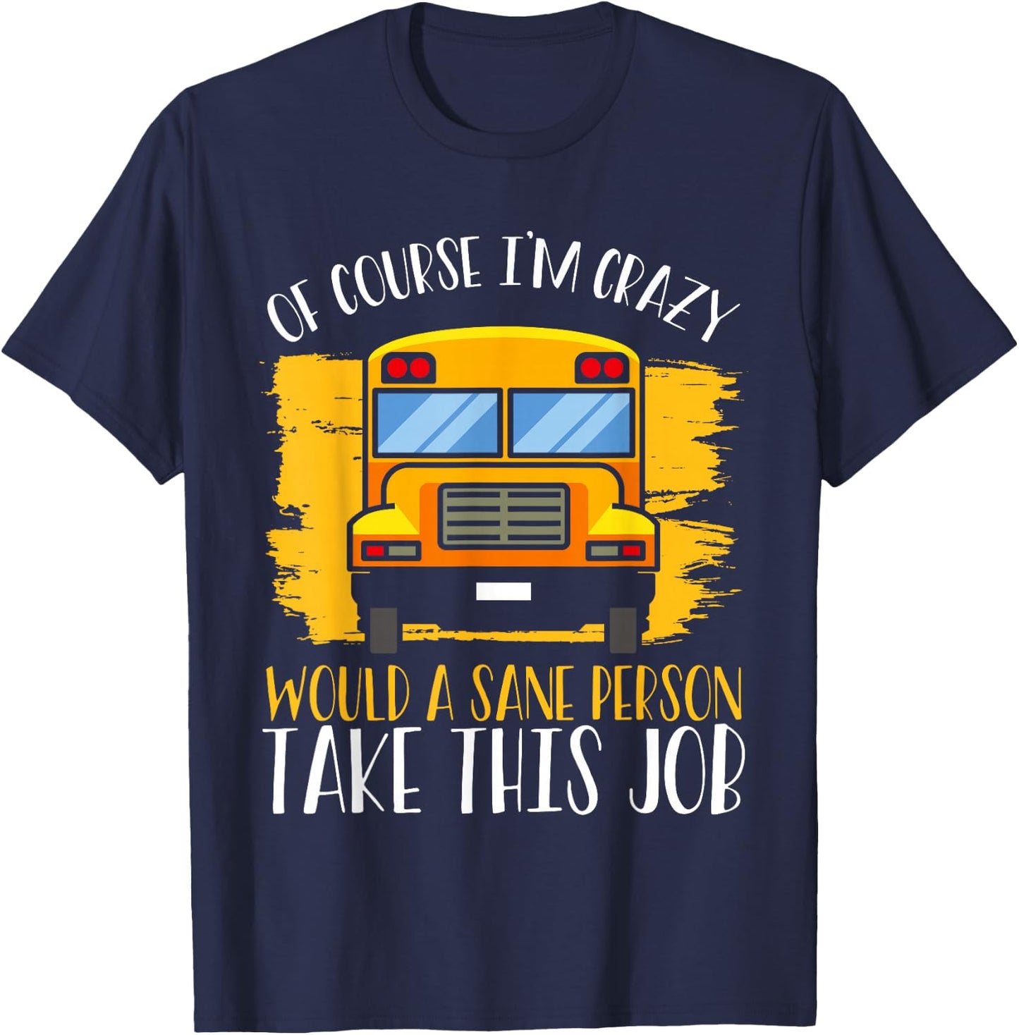 Hilarious Schoolbus Driver Saying - School Bus Driver Joke T-Shirt - T-Shirt | Navy