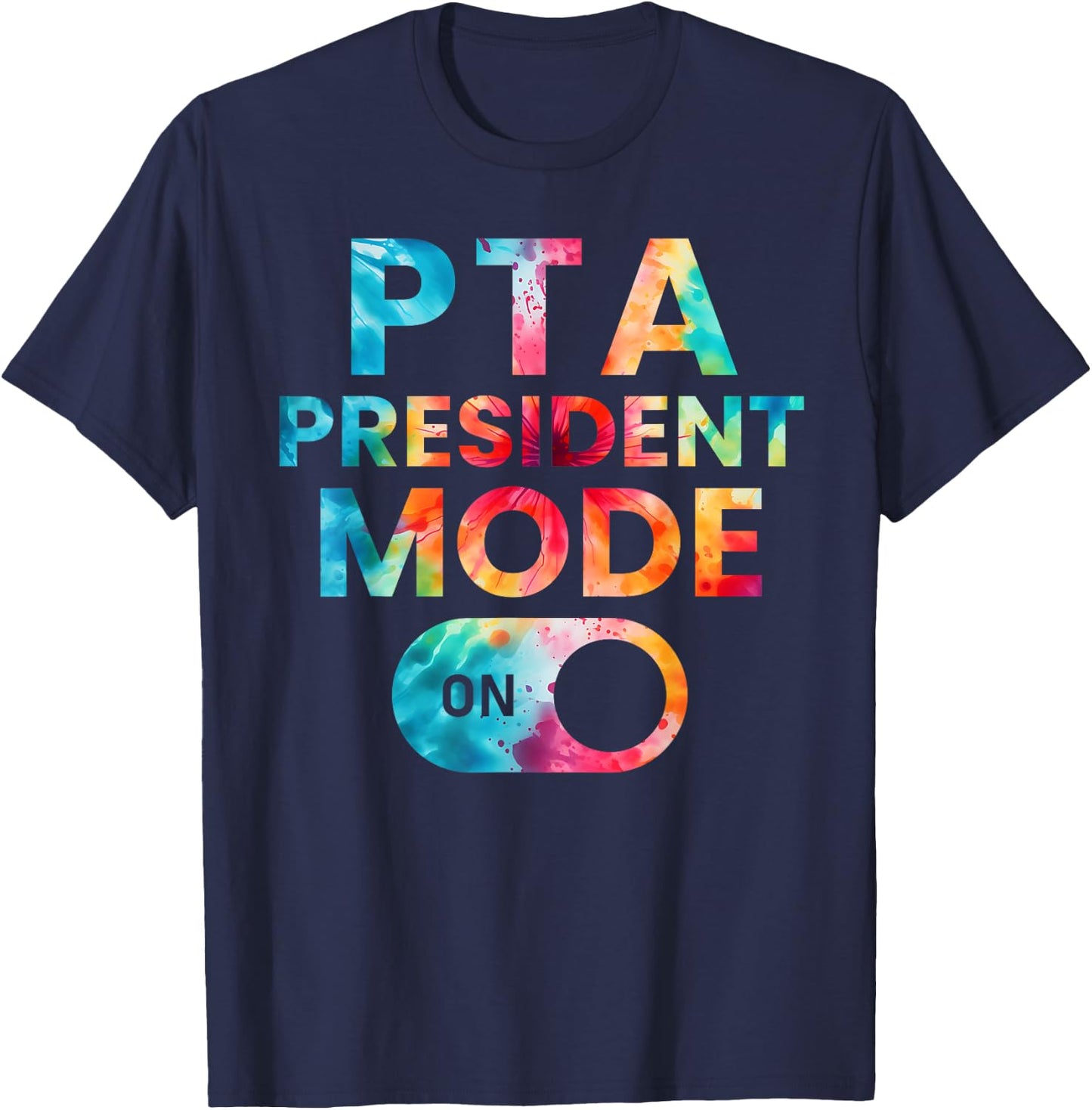 PTA President Mode On Funny School Parent Volunteer Kindness T-Shirt - T-Shirt | Navy