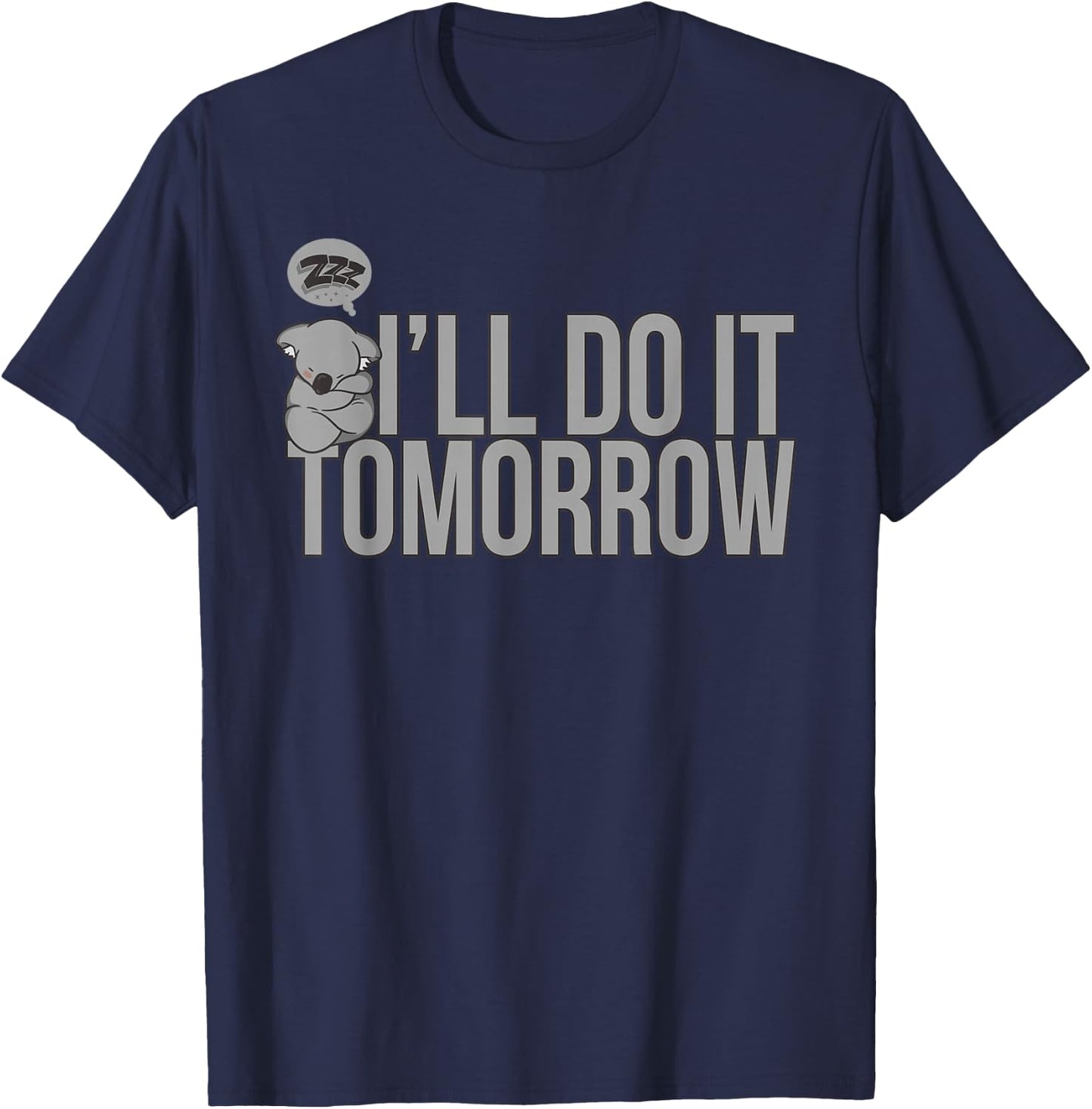 I'll Do It Tomorrow Humor Joke Quote Sarcasm T-Shirt - T-Shirt | Navy