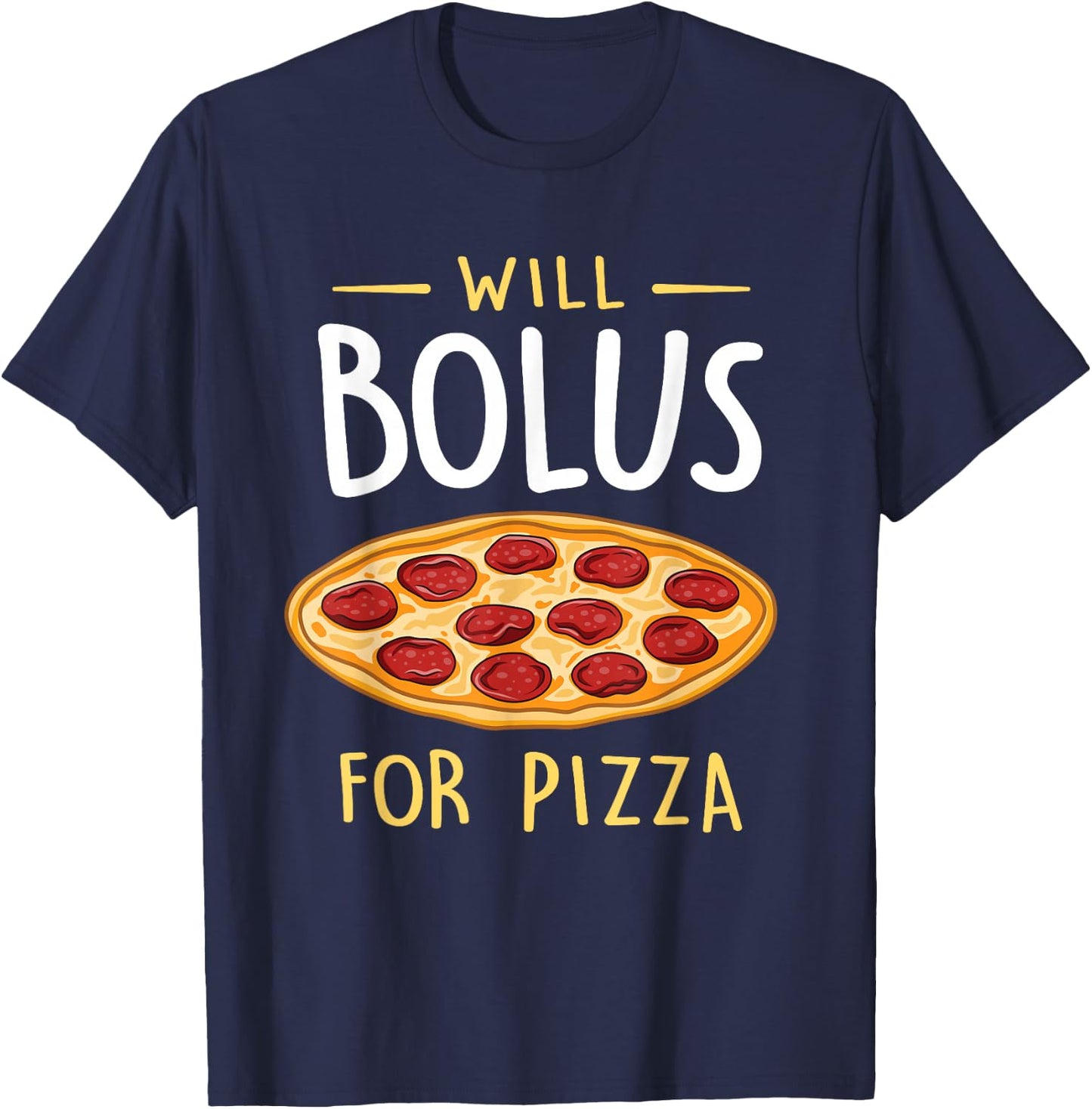 Will Bolus for Pizza Funny Diabetes Awareness Month T-Shirt - T-Shirt | Navy