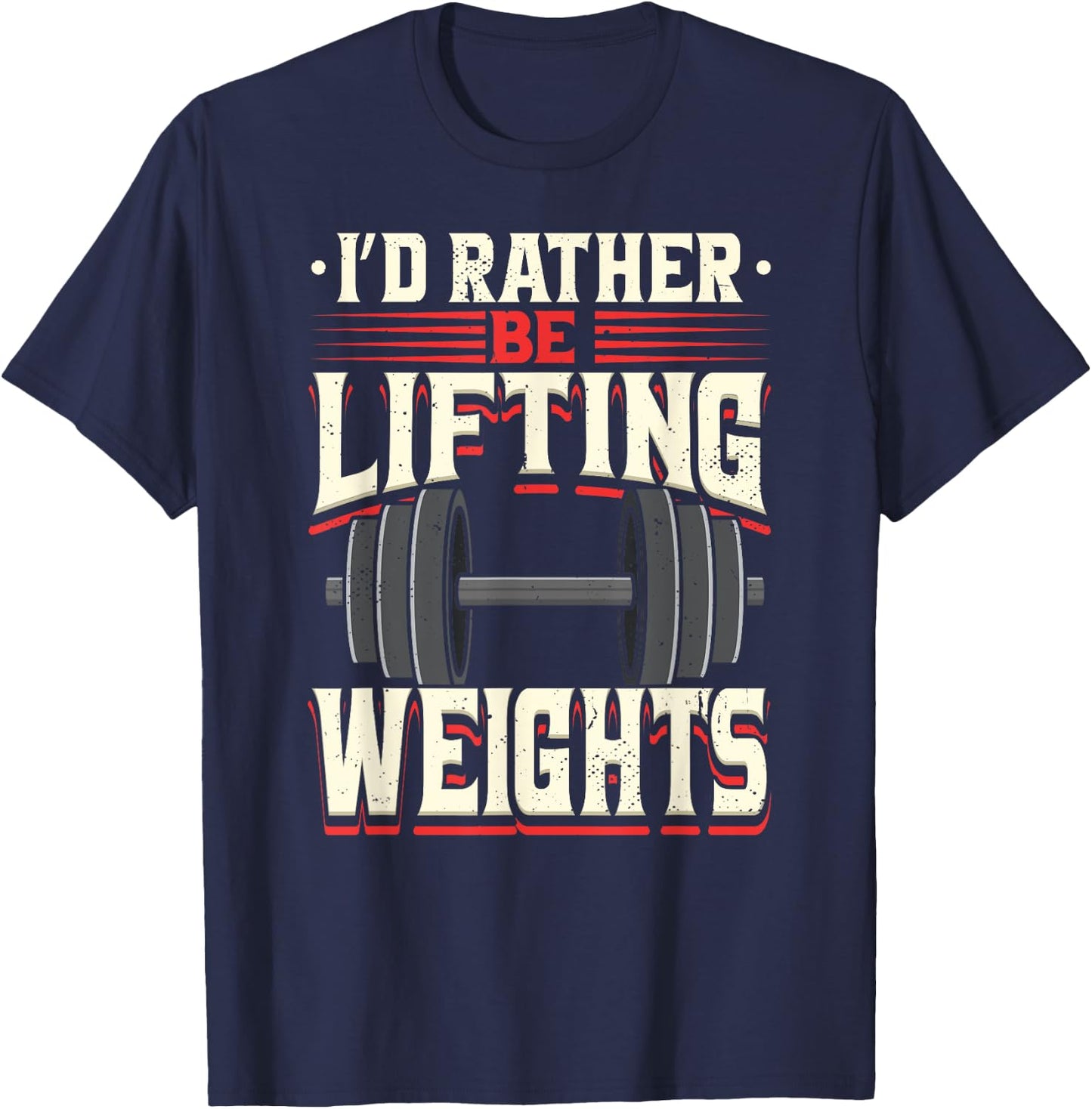 I'd Rather Be Lifting Weights Funny Workout Weightlifting T-Shirt - T-Shirt | Navy