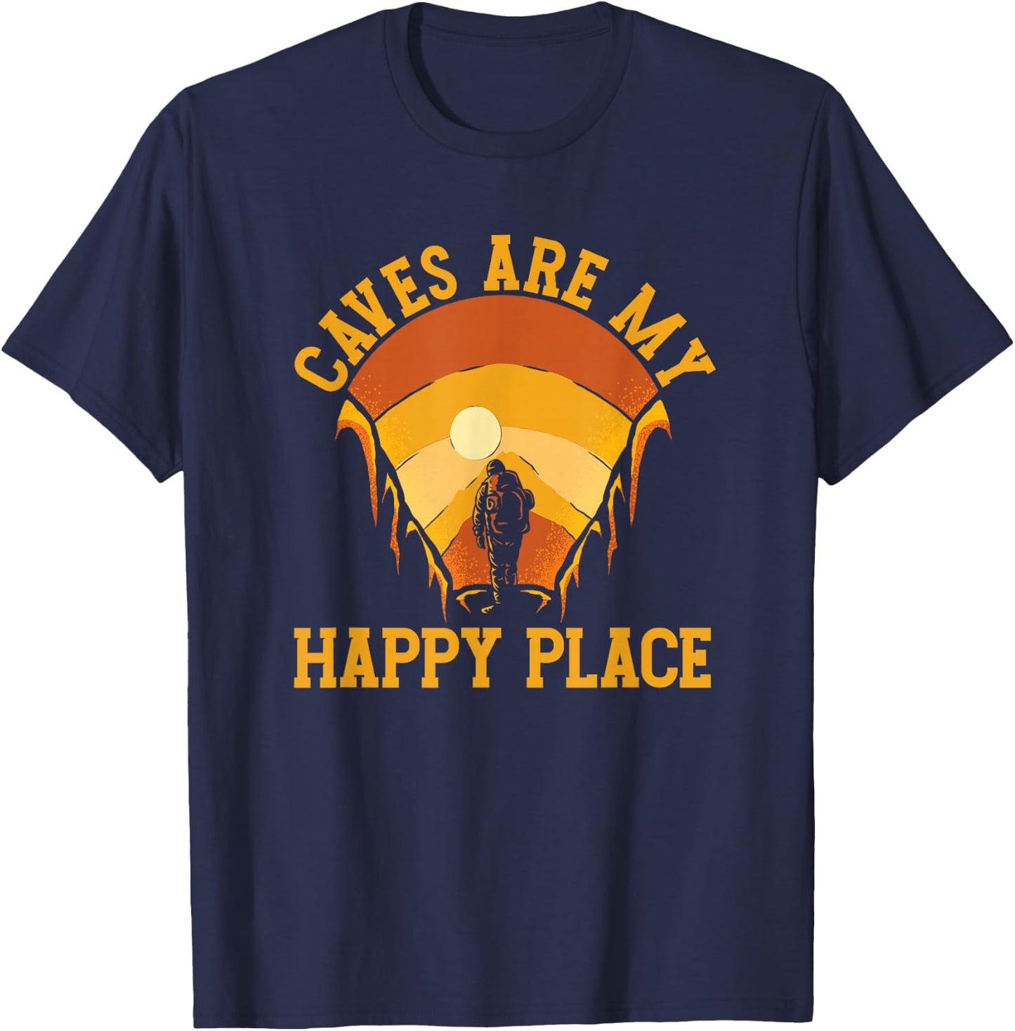 Caves Are My Place Happy | Spelunking Caving T-Shirt - T-Shirt | Navy