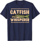 Fishing Catfish Whisperer Funny Fish Lover Men Women Kids T-Shirt - T-Shirt | Navy