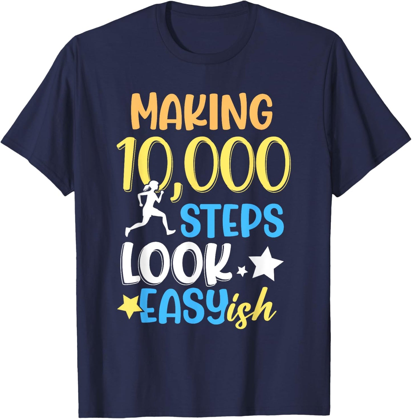 Making 10000 Steps Look Easy Ish Step Walking 10000 Steps T-Shirt - T-Shirt | Navy