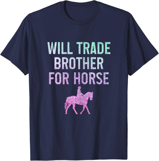 Horse Riding Equestrian Will Trade Brother For Horse Funny T-Shirt - T-Shirt | Navy