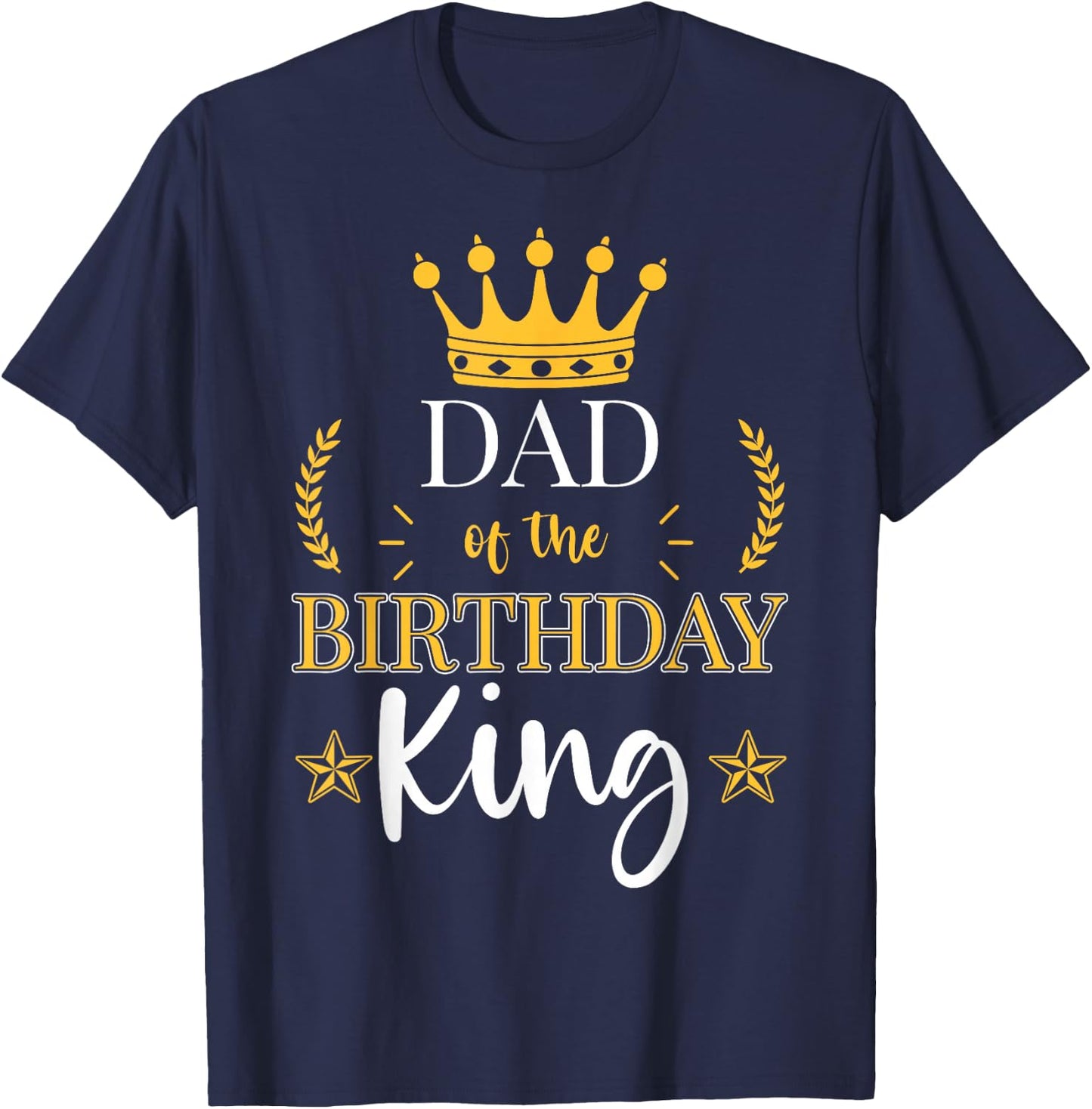 Dad of the Birthday King Theme Party Bday Celebration T-Shirt - T-Shirt | Navy