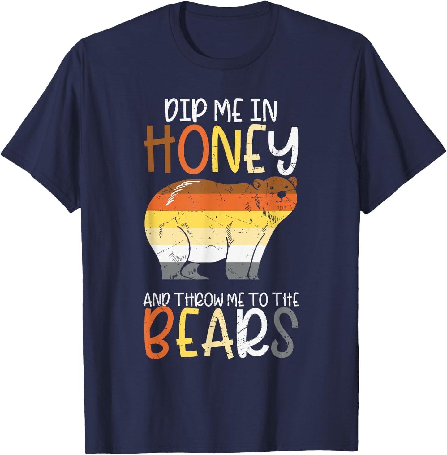 Dip Me In Honey And Throw Me To The Bears Gay Pride Bear T-Shirt - T-Shirt | Navy