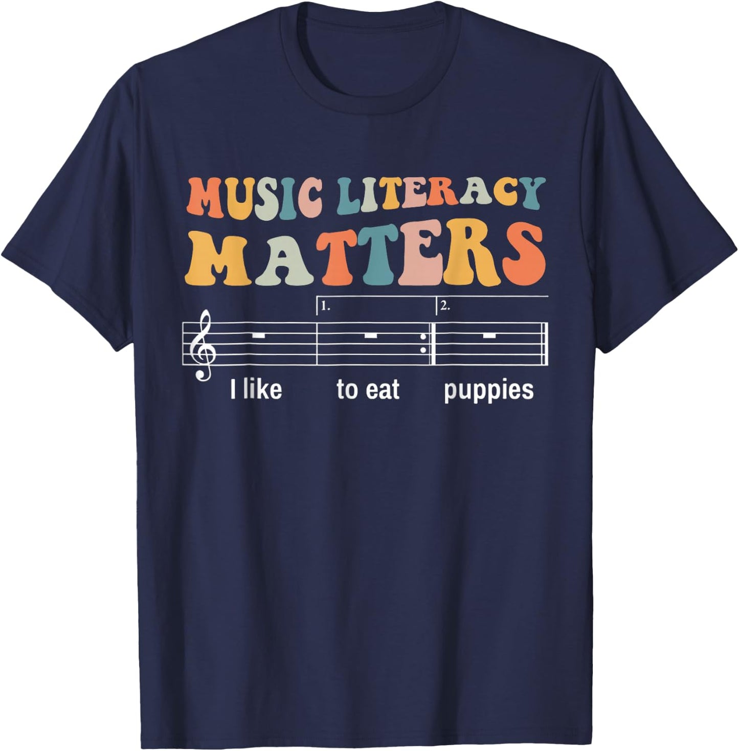 Music Literacy Matters I Like To Eat Puppies T-Shirt - T-Shirt | Navy