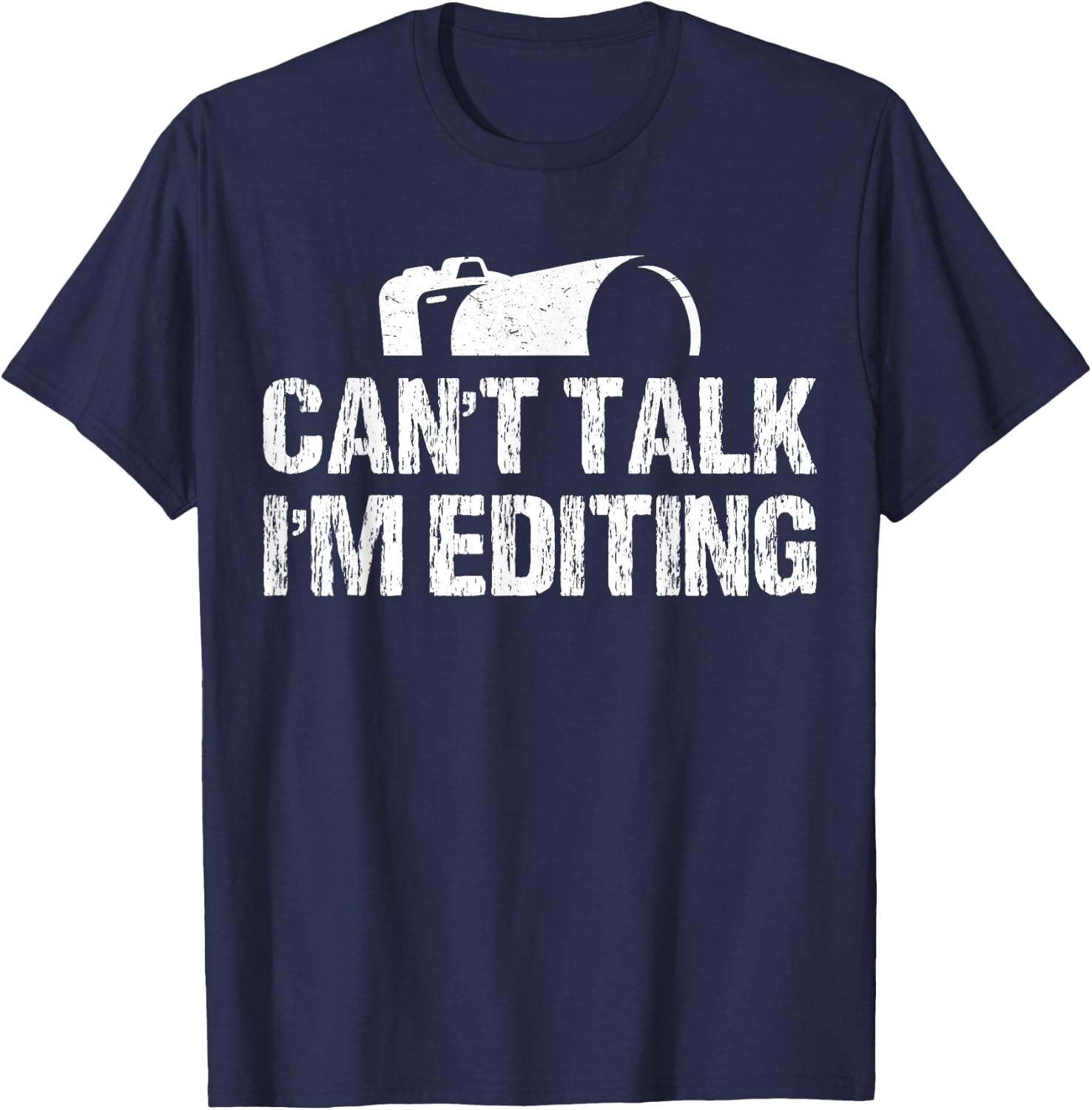 Can't Talk I'm Editing Funny Photographer Apparel Vintage T-Shirt - T-Shirt | Navy