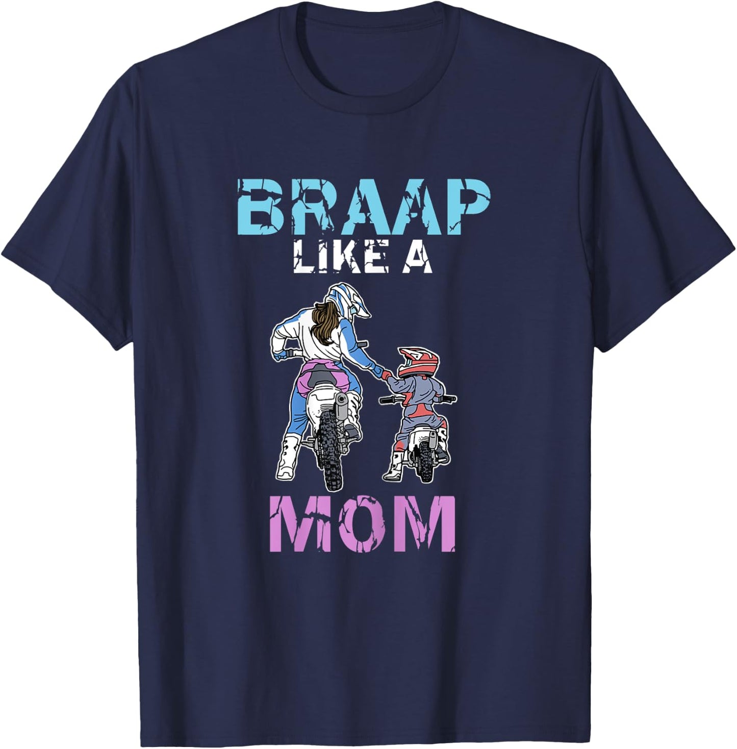 Braap Like A Mom Funny Motocross Rider Dirt Bike Mothers Day T-Shirt - T-Shirt | Navy