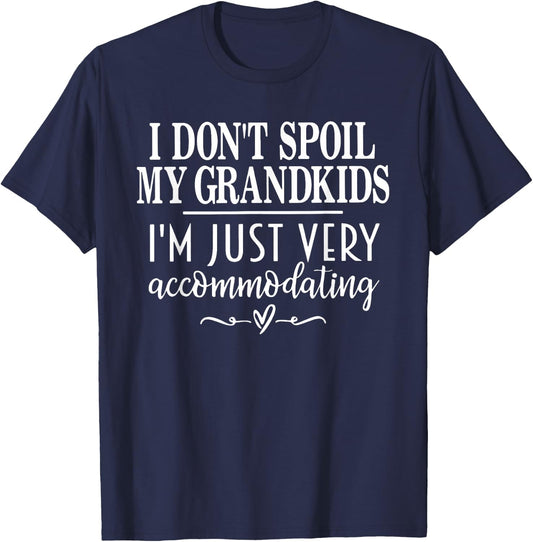 I Don't Spoil My Grandkids I’m Just Very Accommodating T-Shirt - T-Shirt | Navy