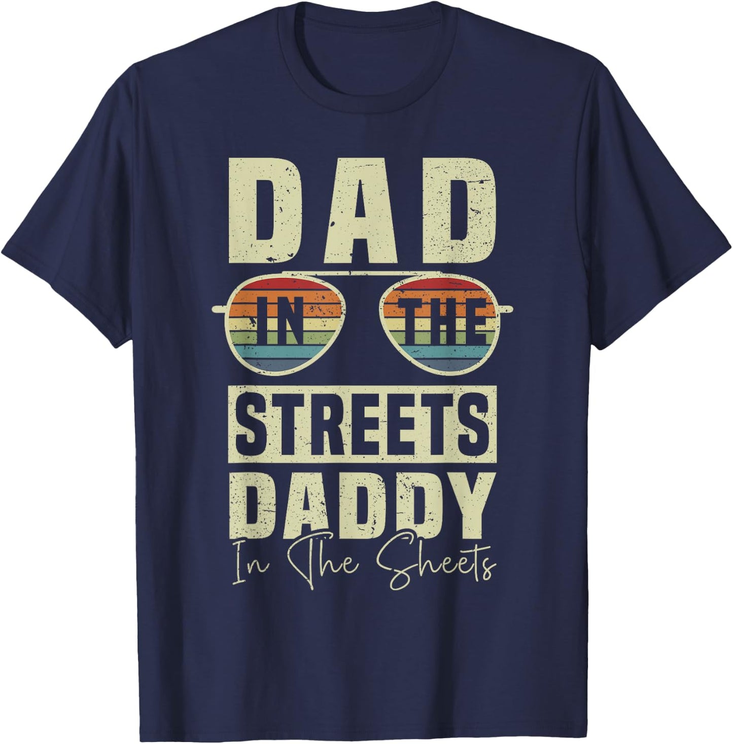 Funny Father Quote Dad In The Streets Daddy In The Sheets T-Shirt - T-Shirt | Navy